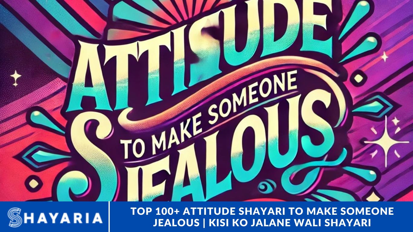 Top 100+ Attitude Shayari to Make Someone Jealous | Kisi Ko Jalane Wali Shayari