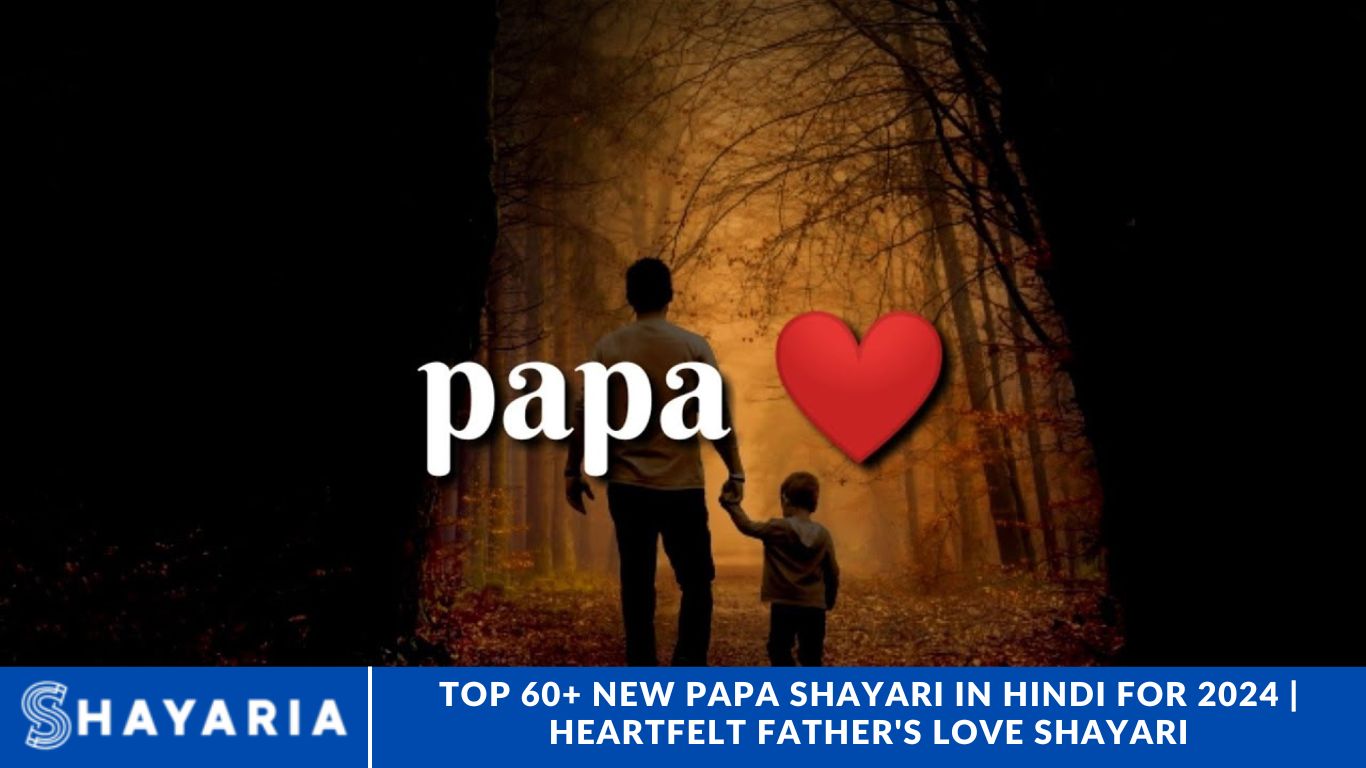 Top 60+ New Papa Shayari in Hindi for 2024 Heartfelt Father's Love Shayari