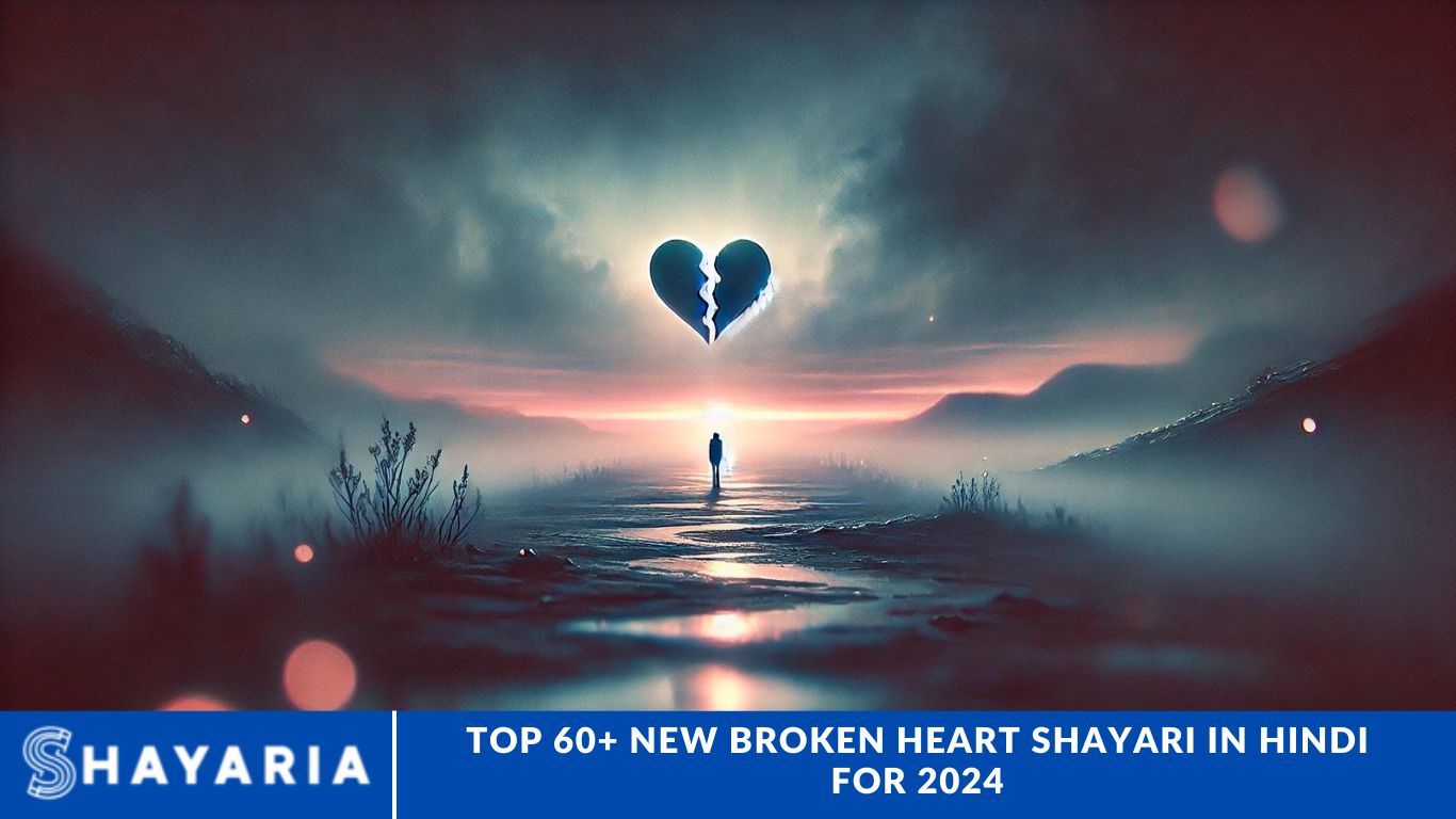 Top 60+ New Broken Heart Shayari in Hindi for 2024